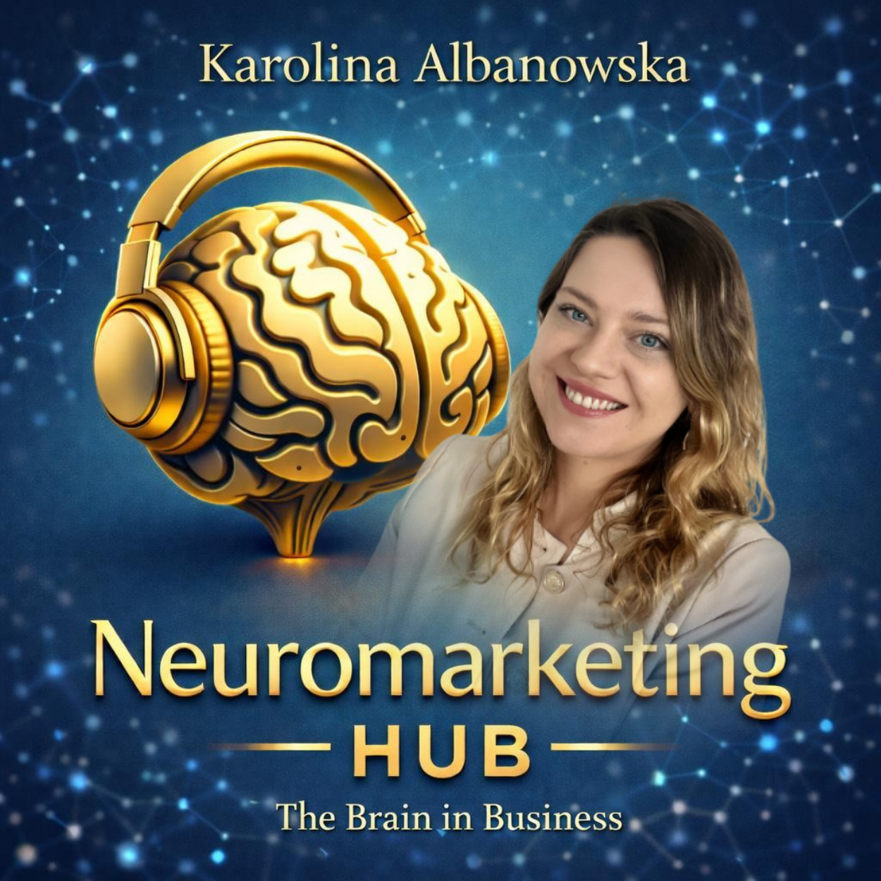 Neuromarketing Hub podcast cover featuring Karolina Albanowska and a golden brain with headphones